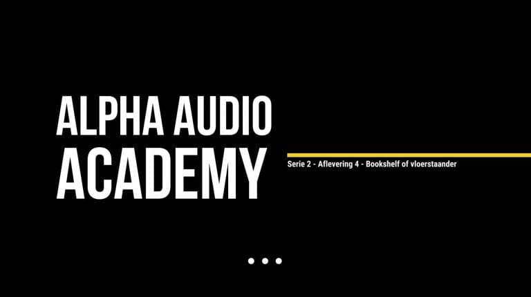 Alpha Audio Academy – Serie 2 – Aflevering 4 – Monitor of vloerstaander?