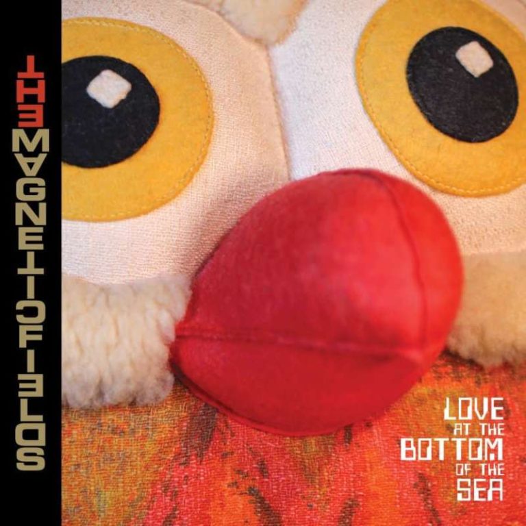 Love at the bottom of the Sea – The Magnetic Fields Love at the bottom of the Sea – The Magnetic Fields